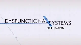 Dysfunctional Systems: Orientation Trailer
