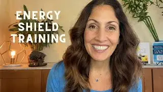 Energy Shield Training for Empaths and Highly Sensitive People