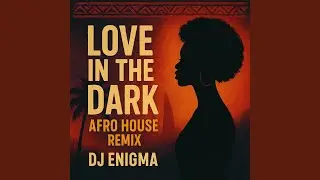 Love in the dark (Afro House)