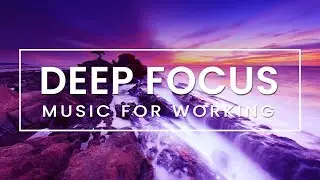 🔴 Deep Focus Music For Studying | Concentration Music for Working and Reading | Pavis