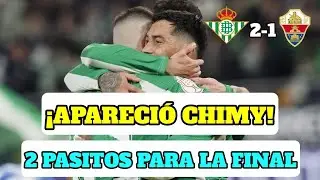 BETIS 2-1 ELCHE | ¡CON EL PALCO YA LISTO PARA EL ALBACETE VS REAL BETIS!