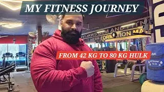 MY FITNESS JOURNEY | 42 KG TO 80 KG HULK | 26 YEARS OF EXPERIENCE