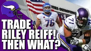 Trade Riley Reiff! Then What?