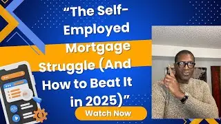 &ldquo;The Self-Employed Mortgage Struggle (And How to Beat It in 2025)&rdquo; Podcast #18