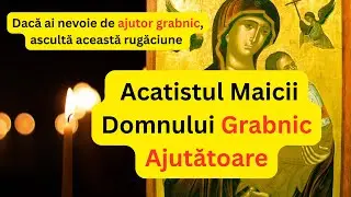 Ascultă zilnic acest acatist și simte mereu ajutorul puternic al Maicii Domnului (acatist citit)