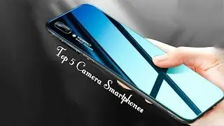 Top 5 Best Camera Smartphones 2019 - Top 5 Best New Camera Smartphones 2019