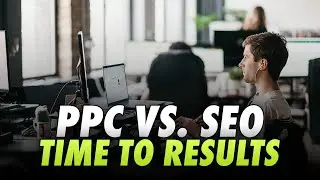 PPC vs SEO - Time To Results