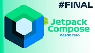 Jetpack Compose desde cero | Fin de curso | Parte #FINAL