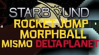 Starbound Get Rocket Jump Blueprint and Morphball Blueprint  same Delta Planet  Gameplay HD