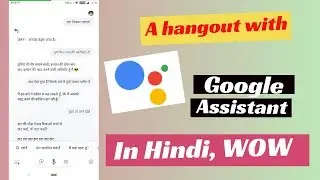 Google Assistant In Hindi, Its Amazing, Must See Video.