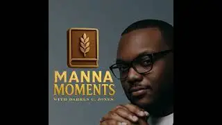 Born Again: Stepping into the Light | Part 2 | MANNA MOMENTS PODCAST 