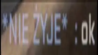 *NIE ŻYJE* : ok