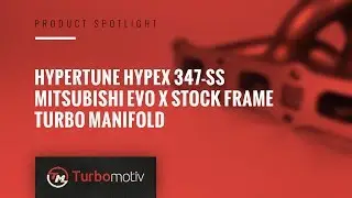 Product Spotlight: Hypertune HypEX 347-SS Mitsubishi EVO X Stock Frame Turbo Manifold