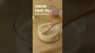 The best way to make onion oil to stop hair fall and regrow hair