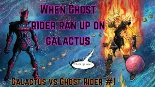 When Ghost Rider Ran up on Galactus(Ghost Rider vs Galactus #1)
