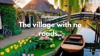 Giethoorn: The Village With No Roads 🚤 | Real-Life Fairytale @UnearthTheEarth 