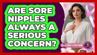 Are Sore Nipples Always A Serious Concern?