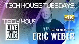 Tech House Tuesdays - Guest Starring Eric Weber (Live DJ Set)
