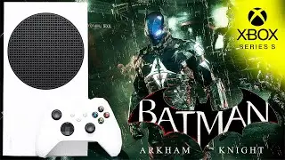 Играем в BATMAN ARKHAM KNIGHT на XBOX SERIES S