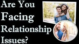 Relationship Problems Solution | Facing Relationship Issues | Couples Relationship Problems
