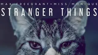 Max Freegrant & Miss Monique - Stranger Things (Original Mix) [Freegrant Music]