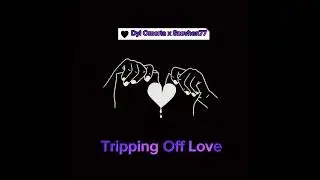 Dyll Omert&agrave; x Szevhen77 ~ Tripping Off Love