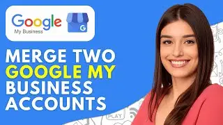 How to Merge Two Google My Business Accounts (2026) &ndash; Step-by-Step Guide