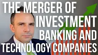 The Merger Of Investment Banking and Technology Companies - Doctor Hedge Fund