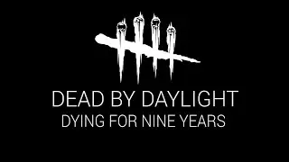 Dead By Daylight - Dying 9 years later | A review