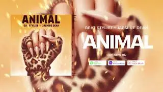 Beat Stylist (ft. Jasmine Dean) - ANIMAL (Video Edit)