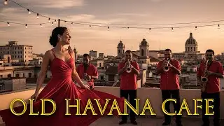 Old Cuban Caf&eacute; ☕ Timeless Bolero Classics & Gentle Havana Atmosphere