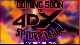 4DX: Coming Soon To The 4DX Experience - Spider-Man: Across the Spider-Verse