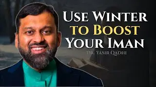 Use Winter To Boost Your Iman | Dr. Yasir Qadhi - Rise with Islam