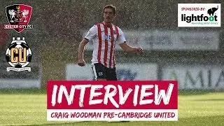 💬 Craig Woodman pre-Cambridge United | Exeter City Football Club