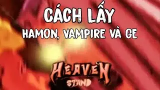 C&aacute;ch lấy Hamon, Vampire v&agrave; GE. Showcase