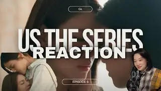 Us รักของเรา Ep 6 Reaction