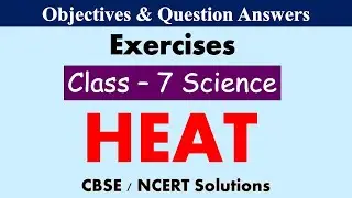 HEAT - Class : 7 Science || Exercises & Question Answers || CBSE / NCERT Syllabus || NCERT Science