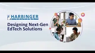 Designing Next Gen EdTech Solutions