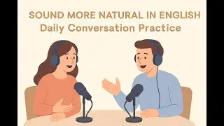 Stop Sounding Robotic! 🤖 Practice English Daily and Sound Natural