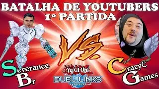 1 BATALHA CRAZYC GAMES X SEVERANCEBR - BATALHA DE YOUTUBER - YU GI OH! DUEL LINKS