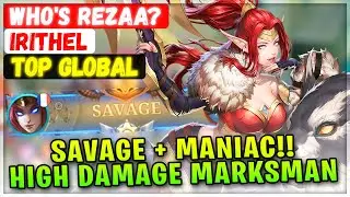 SAVAGE + MANIAC!! High Damage Marksman [ Top Global Irithel ] Who's Rezaa? - Mobile Legends Build