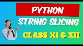 Python String Slicing | Class 11 & 12 | Computer Science | IP | Board Exam