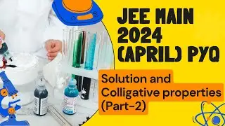 Solution and Colligative properties (Part-2) | Previous years JEE Main questions (2024 April PYQ)