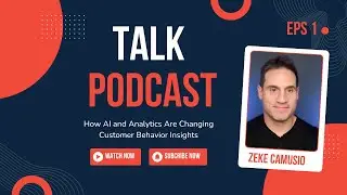 How AI and Analytics Are Revolutionizing Customer Behavior Insights with Zeke Camusio