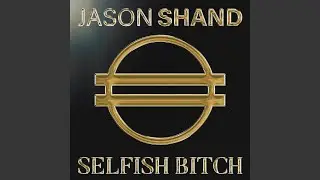 Selfish Bitch