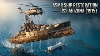 USS Arizona Full Rebuild | ASMR Ship Restoration Sounds