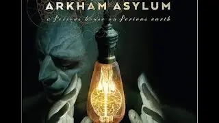 BATMAN ARKHAM ASYLUM A Serious House on Serious Earth
