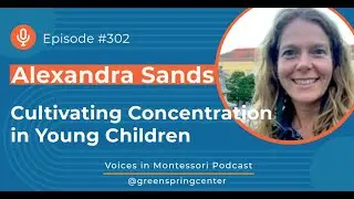 Cultivating Concentration in Young Children with Alexandra Sands