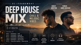 Chill Out & Deep House Mix 2026 🎧 Around Erdit | [27min] DJ Set | DJ ITSANEWDAY