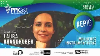 #16 - Mulheres Instrumentistas l S&eacute;rie 